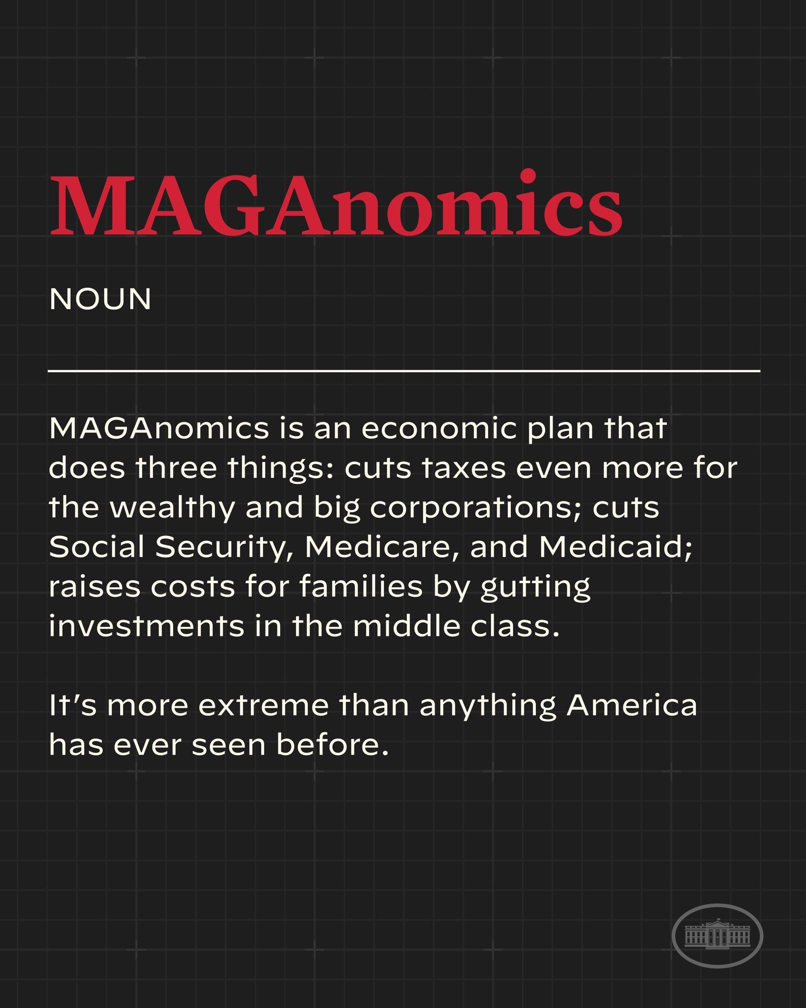 Plakat mit fetter, schwarzer Schrift auf einem weißen Hintergrund, eingerahmt von einem schmalen schwarzen Rand, mit der Aufschrift "Maganomics: Ein Wirtschaftsplan, der drei Dinge tut - Steuern weiter für Reich und Großunternehmen senken."